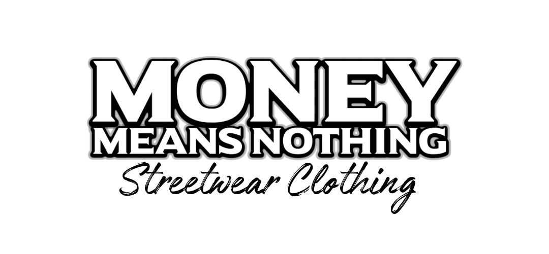 Money Means Nothing™ Streetwear Clothing