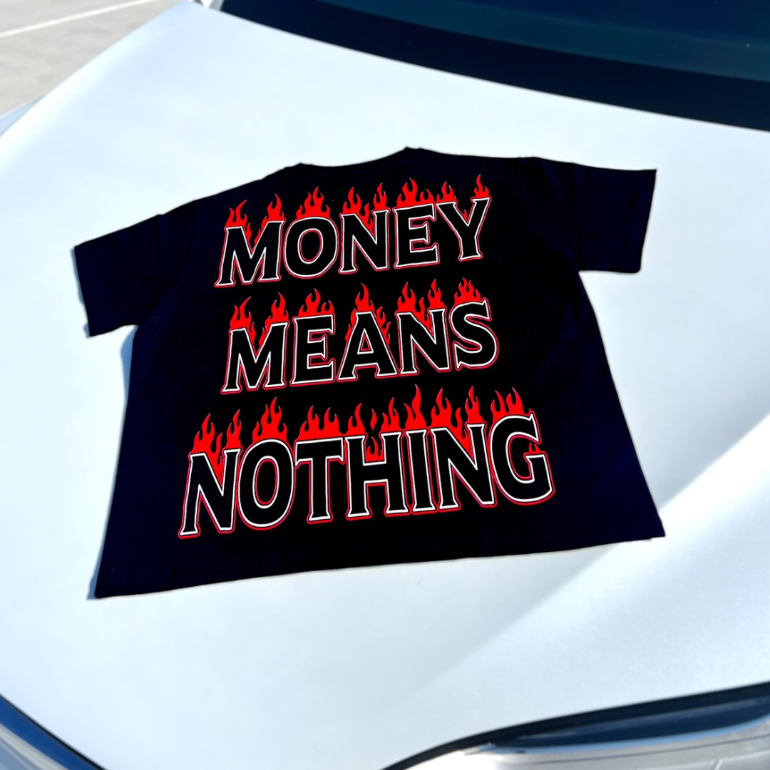 Money Means Nothing Flames T-Shirt