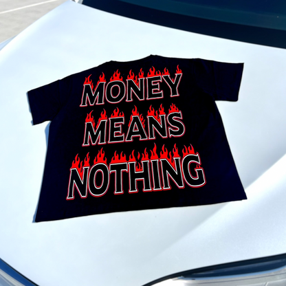 Money Means Nothing Flames T-Shirt